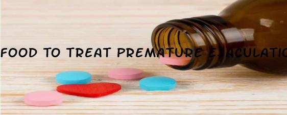 Food To Treat Premature Ejaculation