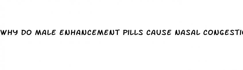 Why Do Male Enhancement Pills Cause Nasal Congestion