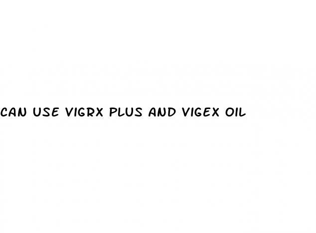 Can Use Vigrx Plus And Vigex Oil