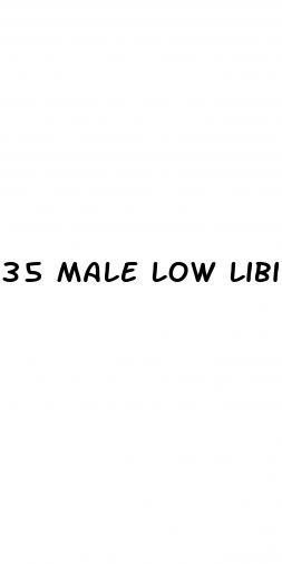 35 Male Low Libido