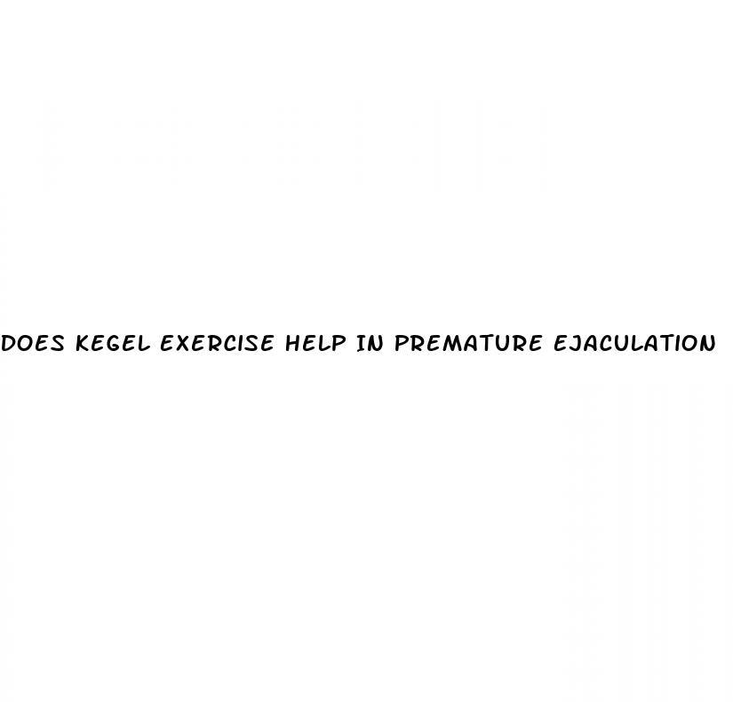 Does Kegel Exercise Help In Premature Ejaculation