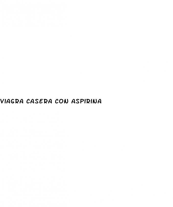 Viagra Casera Con Aspirina
