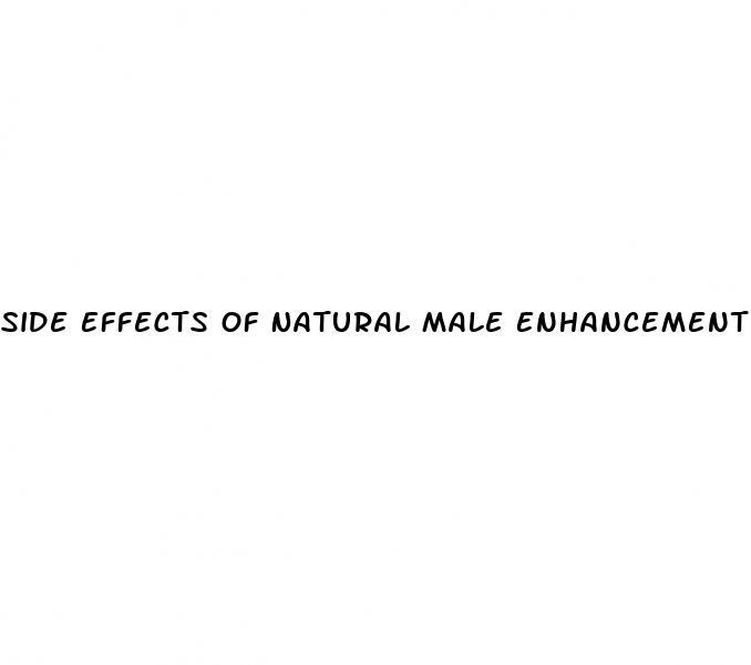 Side Effects Of Natural Male Enhancement Pills