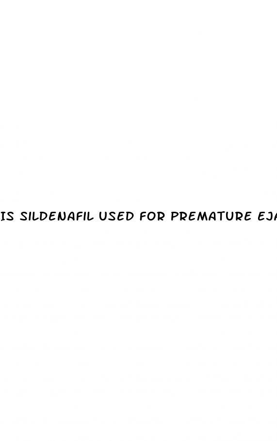 Is Sildenafil Used For Premature Ejaculation