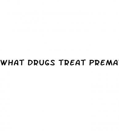 What Drugs Treat Premature Ejaculation