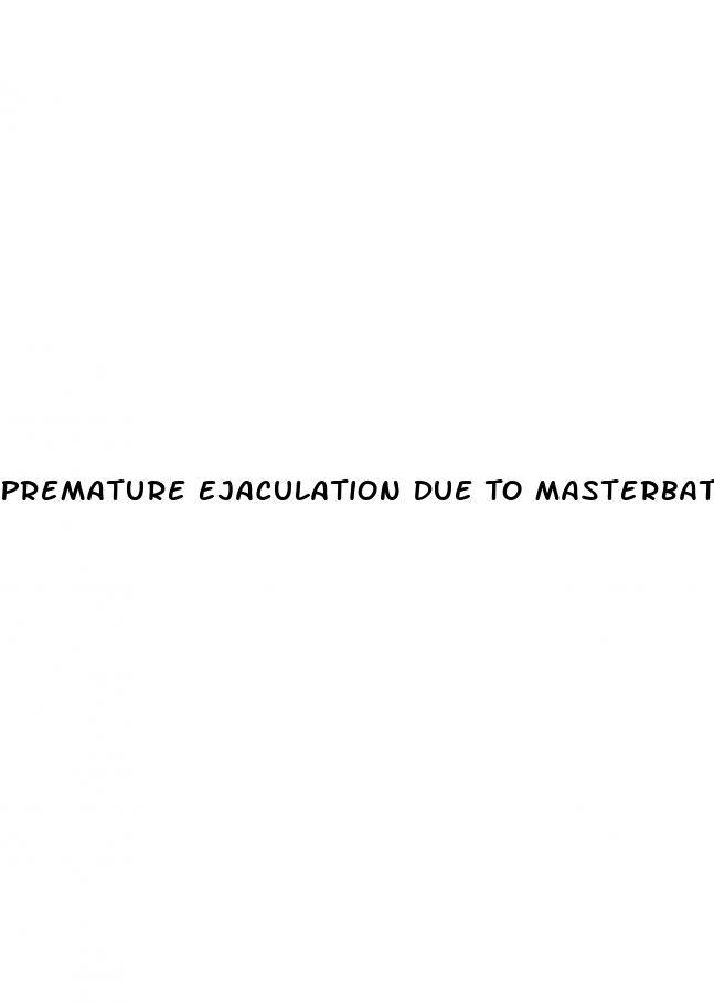 Premature Ejaculation Due To Masterbation