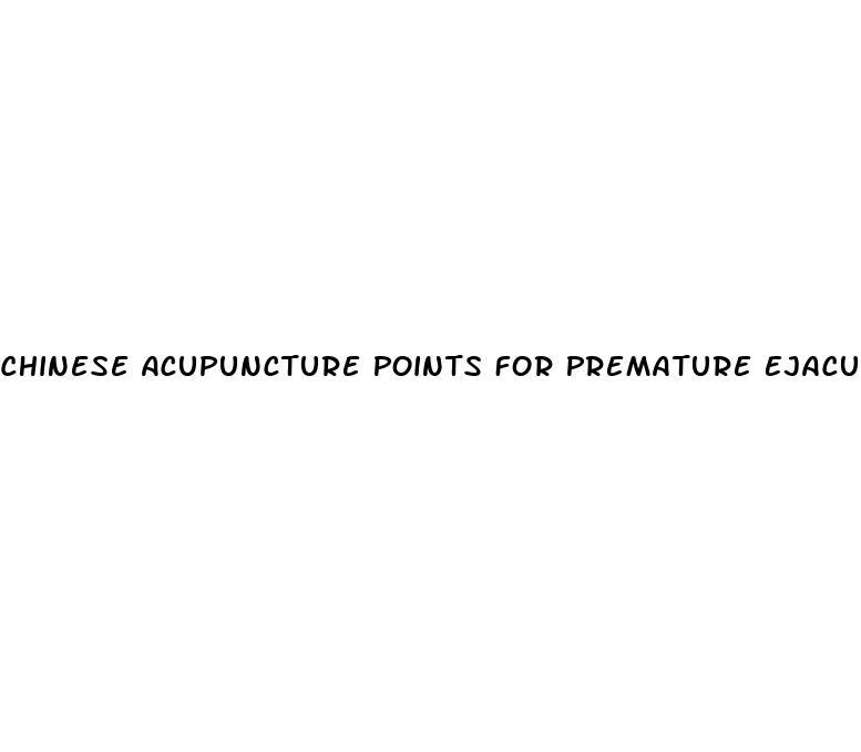 Chinese Acupuncture Points For Premature Ejaculation