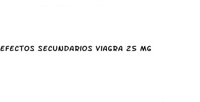 Efectos Secundarios Viagra 25 Mg