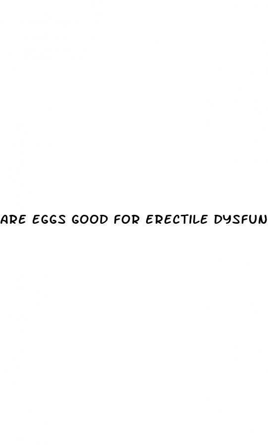 Are Eggs Good For Erectile Dysfunction
