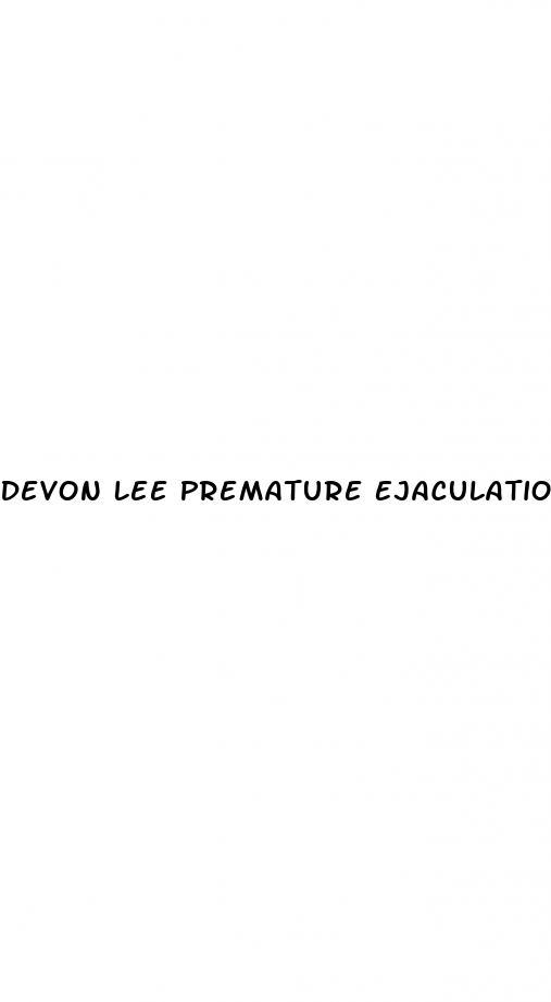 Devon Lee Premature Ejaculation