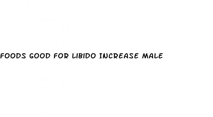 Foods Good For Libido Increase Male
