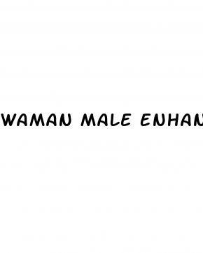 Waman Male Enhancement Pills