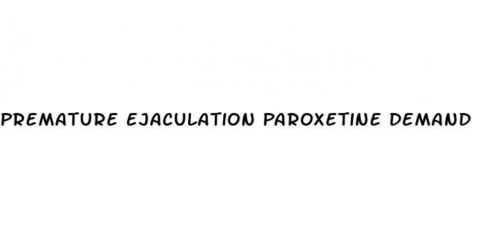 Premature Ejaculation Paroxetine Demand